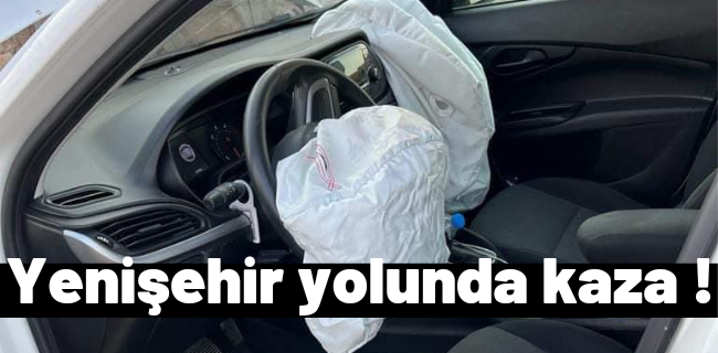 Yenişehir yolunda korkutan kaza !