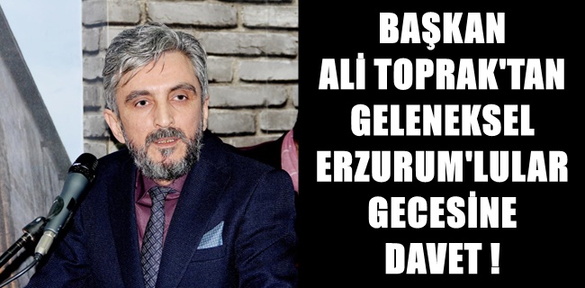 Geleneksel Erzurumlular Gecesi’nde davet