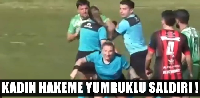 Kırmızı kart gösteren kadın hakeme yumrukla saldırdı