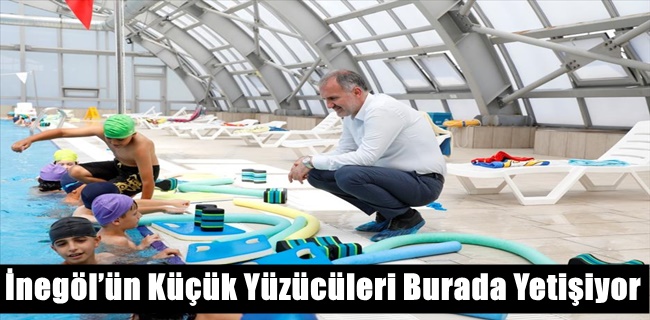 İnegöl’ün Küçük Yüzücüleri Burada Yetişiyor