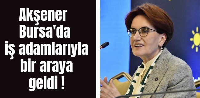 Akşener Bursa