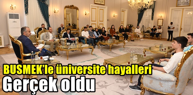 BUSMEK’le üniversite hayalleri gerçek oldu