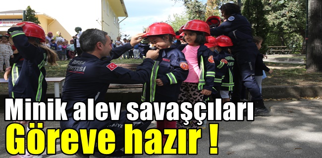 Minik alev savaşçıları göreve hazır