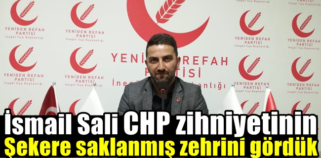 CHP zihniyetinin şekere saklanmış zehrini gördük”