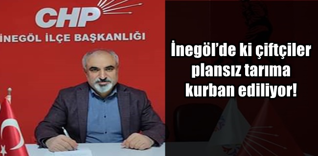 İnegöl’de ki çiftçiler plansız tarıma kurban ediliyor.