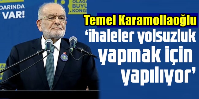 İHALELER YOLSUZLUK YAPMAK İÇİN YAPILIYOR