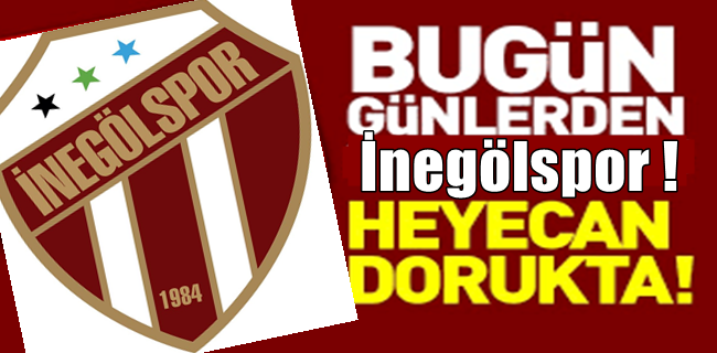 Bugün günlerden İnegölspor !