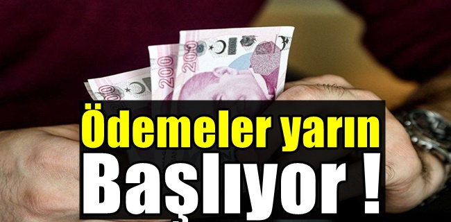 Ödemeler yarın hesaplara yatmaya başlıyor !