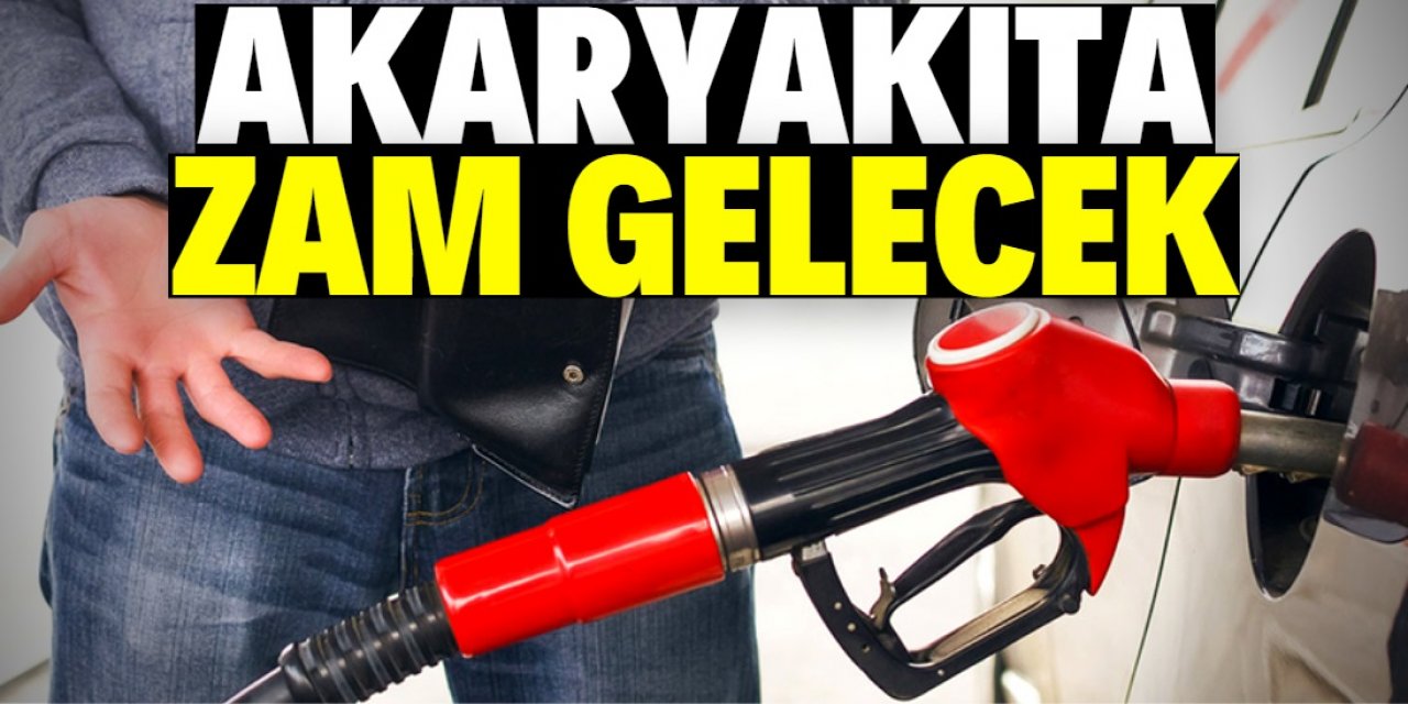 Akaryakıta zam geliyor !