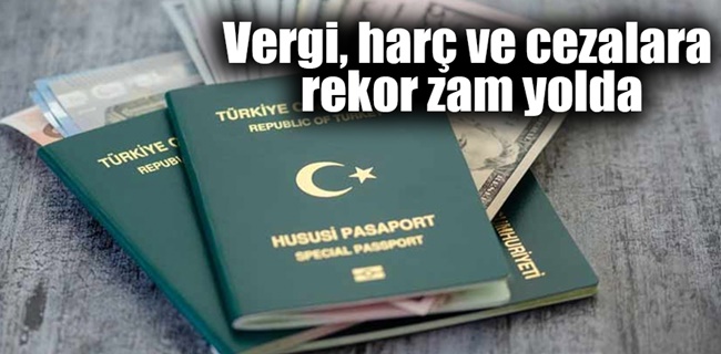 Vergi, harç ve cezalara rekor zam yolda