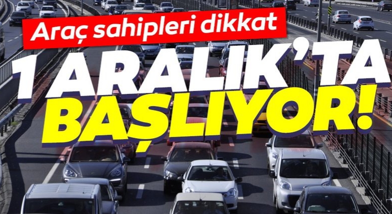 Araç sahipleri dikkat ,1 Aralık