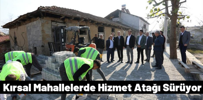 Kırsal Mahallelerde Hizmet Atağı Sürüyor