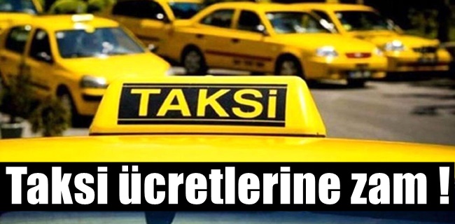 Taksi ücretlerine zam geldi !