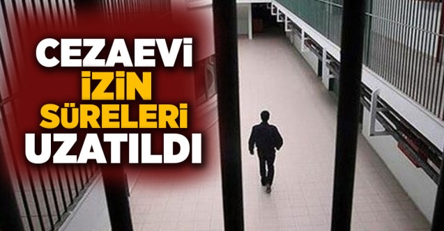 Açık Cezaevleriyle İlgili Yeni Karar İzinler Uzatıldı