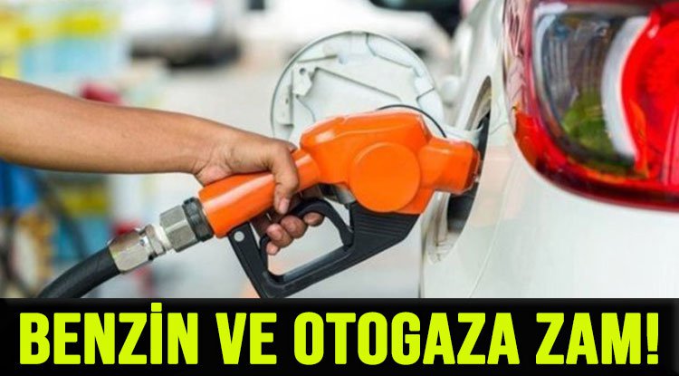 Benzin ve otogaza zam geliyor !