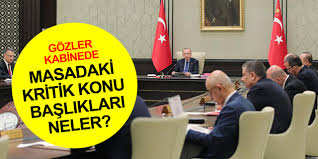 Kabine toplandı: Gündemde hangi konular var?