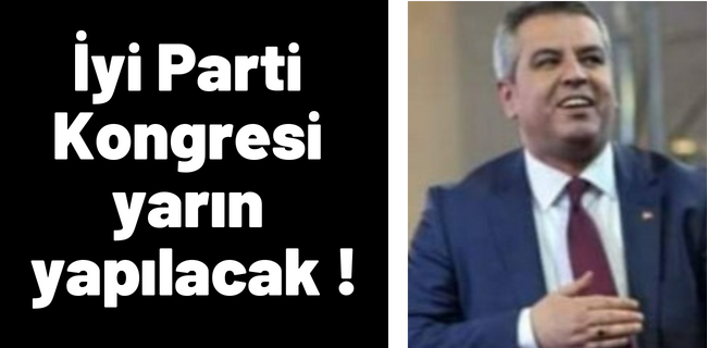 İyi Parti Kongresi yarın yapılacak !