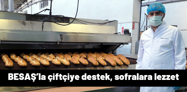 BESAŞ’la çiftçiye destek, sofralara lezzet