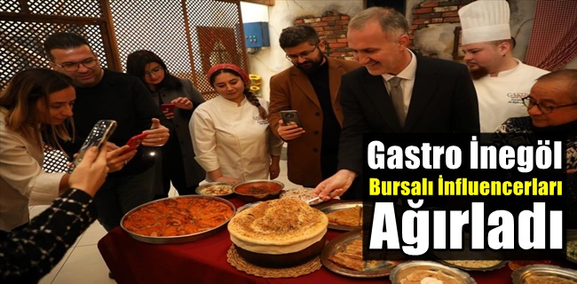 Gastro İnegöl Bursalı İnfluencerları Ağırladı