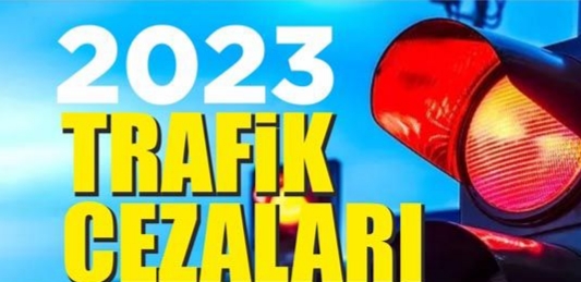 2023 trafik cezaları belli oldu