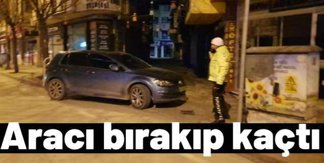 Aracını bırakıp kaçtı !