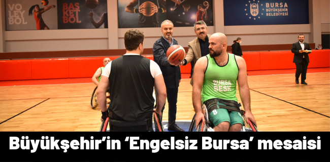 Büyükşehir’in ‘Engelsiz Bursa’ mesaisi