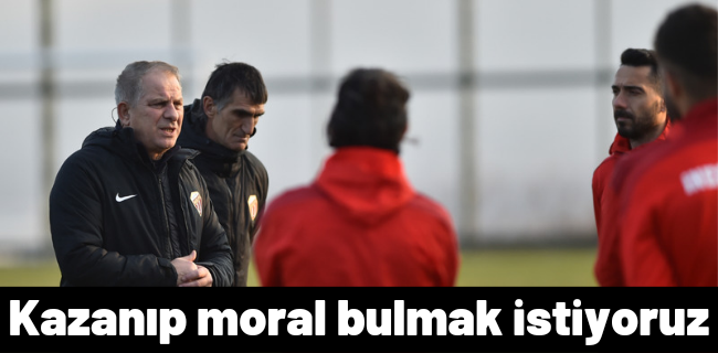 Kazanıp moral bulmak istiyoruz