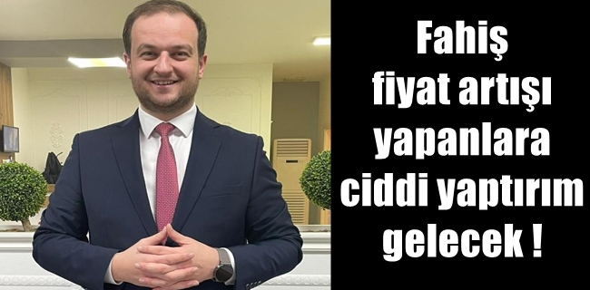 Fahiş fiyat artışı yapanlara ciddi yaptırım gelecek