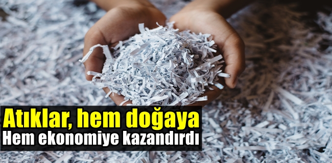 Atıklar, hem doğaya hem ekonomiye kazandırdı