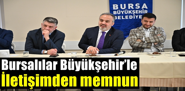 Bursalılar Büyükşehir’le iletişimden memnun