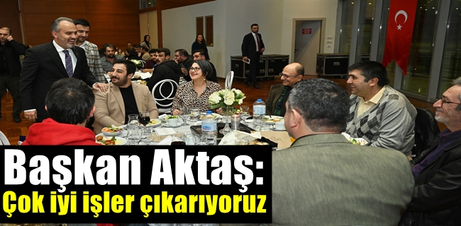 Başkan Aktaş: Çok iyi işler çıkarıyoruz