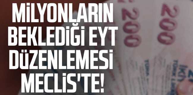 EYT düzenlemesi mecliste imzaya açıldı !