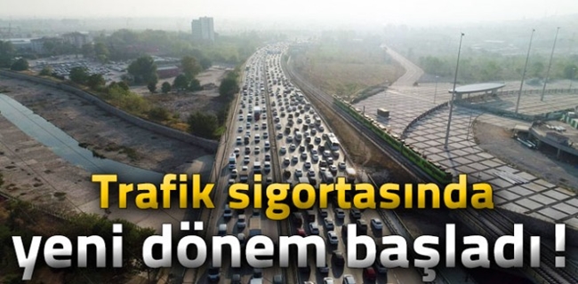Trafik sigortasında yeni dönem başladı !