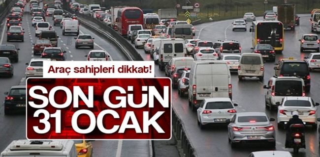 Araç sahipleri dikkat ! son gün, 31 Ocak