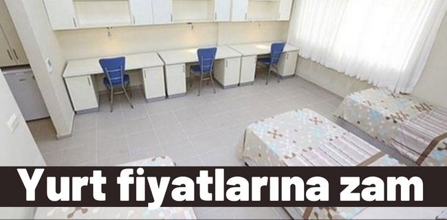 Yurtlara yüzde 50-55 oranında zam gelmesi bekleniyor