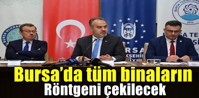 Bursa’da tüm binaların röntgeni çekilecek