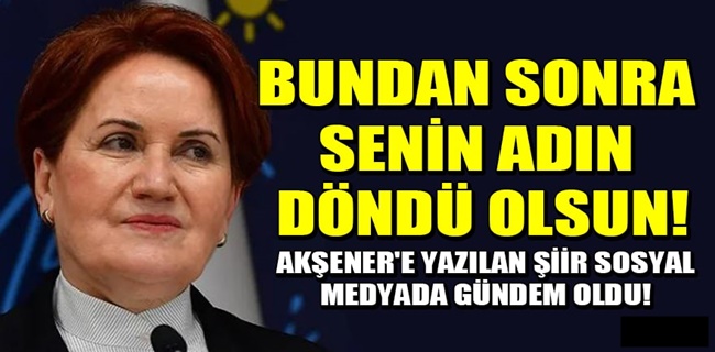Bundan sonra senin adın döndü olsun