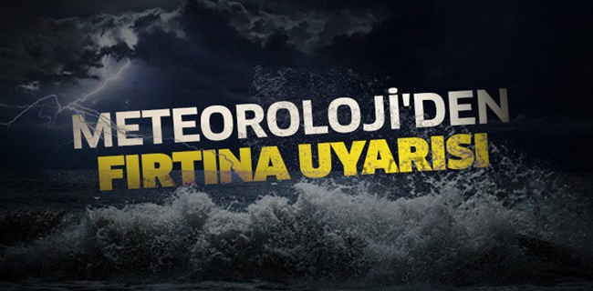 Kuvvetli lodos ve fırtına uyarısı !
