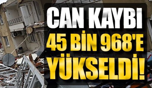 Hayatını kaybeden depremzede sayısı 45 bin 968