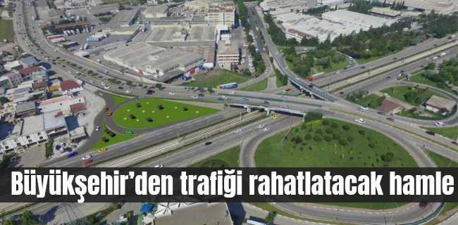 Büyükşehir’den trafiği rahatlatacak hamle