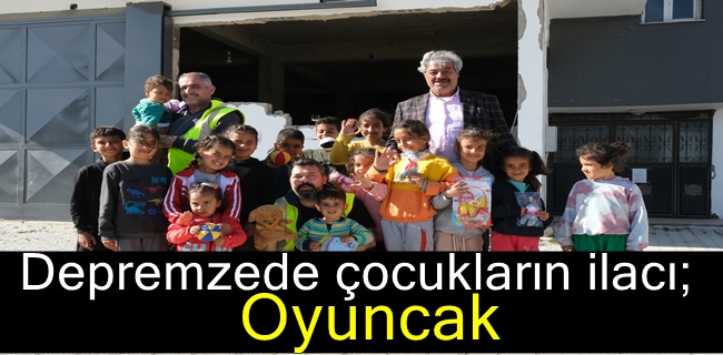 Depremzede çocukların ilacı; oyuncak