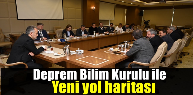 Deprem Bilim Kurulu ile yeni yol haritası