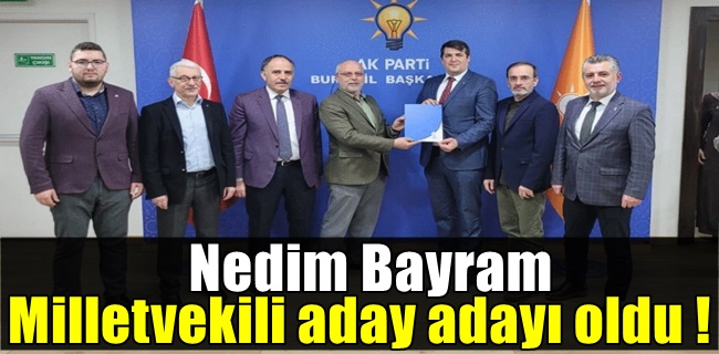 Nedim Bayram dosyasını teslim etti !