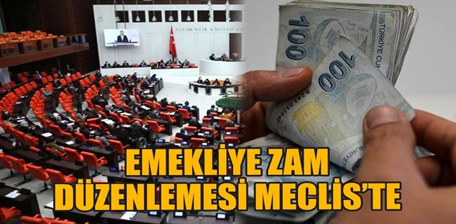 Emekliye zam düzenlemesi Meclis