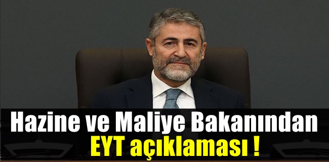 Hazine ve Maliye Bakanından EYT açıklaması !