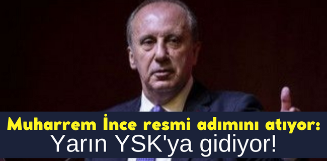 Muharrem İnce resmi adımını atıyor: Yarın YSK