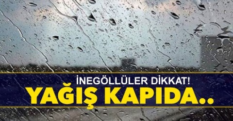 İnegöllüler dikkat ! Meteoroloji yağış için gün verdi ..