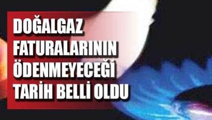 Erdoğan açıklamıştı; doğalgaz faturalarının ödenmeyeceği tarih belli oldu