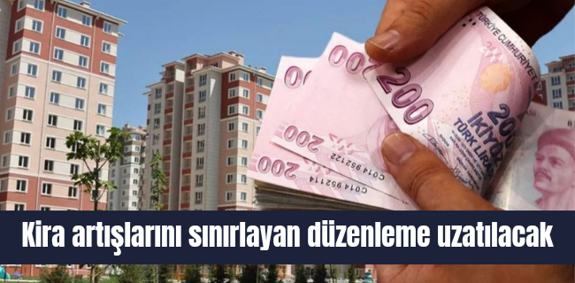 Kira artışlarını yüzde 25 ile sınırlayan düzenleme uzatılacak