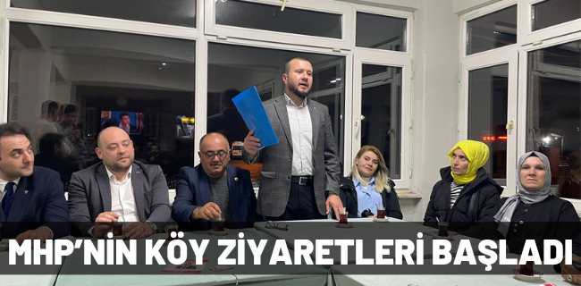 MHP’NİN KÖY ZİYARETLERİ BAŞLADI
